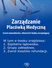 Zarzdzanie Placwk Medyczn. Serwis menederw, wacicieli i kadry zarzdzajcej , wydanie luty 2014 r