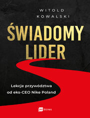 wiadomy lider. Lekcje przywdztwa od eks-CEO Nike Poland 