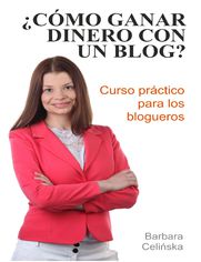 ¿Cmo ganar dinero con un blog? Curso prctico para los blogueros