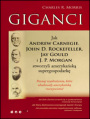 Giganci. Jak Andrew Carnegie, John D. Rockefeller, Jay Gould i J. P. Morgan stworzyli amerykask supergospodark