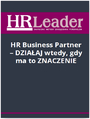 HR Business Partner - dziaaj wtedy, gdy ma to znaczenie