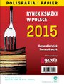 Rynek ksiki w Polsce 2015 Poligrafia i Papier