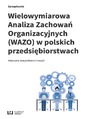 Wielowymiarowa Analiza Zachowa Organizacyjnych (WAZO) w polskich przedsibiorstwach
