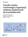 Transfer wiedzy i technologii z organizacji naukowo-badawczych do przedsibiorstw