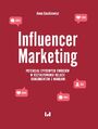 Influencer Marketing. Potencja cyfrowych twrcw w ksztatowaniu relacji konsumentw z markami