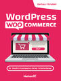 Wordpress Woocommerce. Stwrz zyskowny sklep internetowy