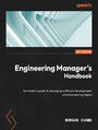 Engineering Manager's Handbook. An insider’s guide to managing software development and engineering teams