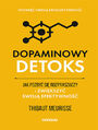 Dopaminowy detoks. Jak pozby si rozpraszaczy i zwikszy swoj efektywno. Podkr swoj produktywno #1