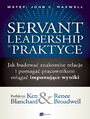 Servant Leadership w praktyce. Jak budowa znakomite relacje i pomaga pracownikom osiga imponujce wyniki