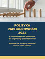 Polityka rachunkowoci 2022 z komentarzem do planu kont dla organizacji pozarzdowych