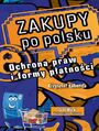 Zakupy po polsku. Ochrona praw i formy patnoci
