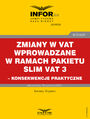 Zmiany w VAT wprowadzane w ramach pakietu SLIM VAT 3 - konsekwencje praktyczne
