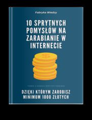 10 Sprytnych Pomysw na Zarabianie w Internecie