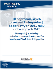 10 najwaniejszych orzecze i interpretacji podatkowych 2016 roku dotyczcych VAT 