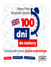 100 dni do matury. Gotowy plan nauki jzyka angielskiego