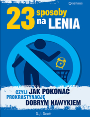 23 sposoby na lenia, czyli jak pokona prokrastynacj dobrym nawykiem