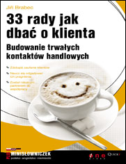 33 rady jak dba o klienta. Budowanie trwaych kontaktw handlowych