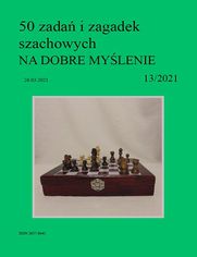 50 zada i zagadek szachowych NA DOBRE MYLENIE 13/2021