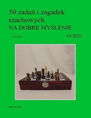 50 zada i zagadek szachowych NA DOBRE MYLENIE 19/2021