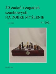 50 zada i zagadek szachowych NA DOBRE MYLENIE 41/2021
