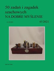 50 zada i zagadek szachowych NA DOBRE MYLENIE 43/2021