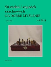 50 zada i zagadek szachowych NA DOBRE MYLENIE 44/2021