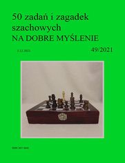 50 zada i zagadek szachowych NA DOBRE MYLENIE 49/2021
