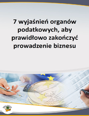 7 wyjanie organw podatkowych, aby prawidowo zakoczy prowadzenie biznesu