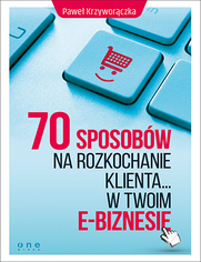 70 sposobw na rozkochanie KLIENTA... w Twoim e-biznesie