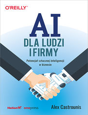 AI dla ludzi i firmy. Potencja sztucznej inteligencji w biznesie