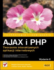 AJAX i PHP. Tworzenie interaktywnych aplikacji internetowych. Wydanie II