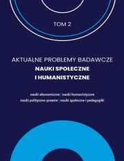 AKTUALNE PROBLEMY BADAWCZE NAUKI SPOECZNE I HUMANISTYCZNE