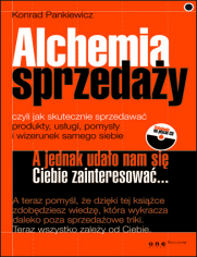 Alchemia sprzeday, czyli jak skutecznie sprzedawa produkty, usugi, pomysy i wizerunek samego siebie