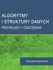 Algorytmy i struktury danych. Przykady i wiczenia