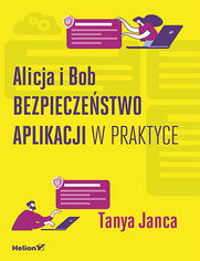 Alicja i Bob. Bezpieczestwo aplikacji w praktyce