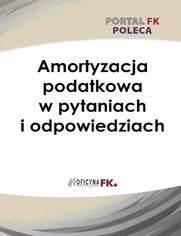 Amortyzacja podatkowa w pytaniach i odpowiedziach