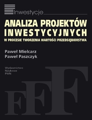 Analiza projektw inwestycyjnych w procesie tworzenia wartoci przedsibiorstwa