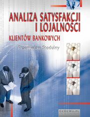 Analiza satysfakcji i lojalnoci klientw bankowych. Rozdzia 2. Satysfakcja i lojalno klientw jako miary konkurencyjnoci banku