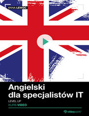 Angielski dla specjalistw IT. Kurs video. Level up