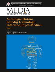 Antologia tekstw Katedry Technologii Informacyjnych Mediw Tom 1