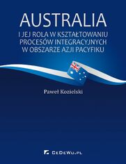 Australia i jej rola w ksztatowaniu procesw integracyjnych w obszarze Azji Pacyfiku