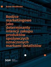 BODCE MARKETINGOWE JAKO DETERMINANTY INTENCJI ZAKUPU PRODUKTW SPOYWCZYCH OZNACZONYCH MARKAMI DETALISTW