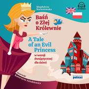 Ba o Zej Krlewnie. A Tale of an Evil Princess w wersji dwujzycznej dla dzieci