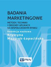 Badania marketingowe. Metody, techniki i obszary aplikacji na wspczesnym rynku