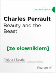 Beauty and the Beast z podrcznym sownikiem angielsko-polskim. Poziom A1