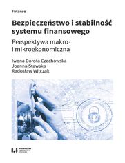 Bezpieczestwo i stabilno systemu finansowego. Perspektywa makro- i mikroekonomiczna