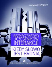 Bezpieczestwo uczestnikw interakcji Kiedy sowo jest broni