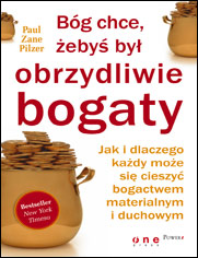 Bg chce, eby by obrzydliwie bogaty. Jak i dlaczego kady moe si cieszy bogactwem materialnym i duchowym