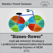 Biznes-Rower czyli jak stworzy dziaajcy i praktycznie niezniszczalny mechanizm wasnego biznesu w MLM