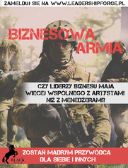  Biznesowa Armia. Czy liderzy biznesu maj wicej wsplnego z artystami ni menederami? Zosta mdrym przywdc dla siebie i innych